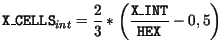 $\displaystyle \mathtt{X\_CELLS}_{int} = \frac{2}{3}*\biggl(\frac{\mathtt{X\_INT}}{\mathtt{HEX}} - 0,5\biggr)$